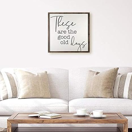 Home Decor Sign These Are The Good Old Days Sign Living Room Wall Art Living Room