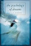 Psychology of Dreams by Paul R Robbins