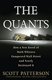 The Quants: How a New Breed of Math Whizzes Conquered Wall Street and Nearly Destroyed It