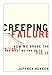 Creeping Failure: How We Broke the Internet and What We Can Do to Fix It by Jeffrey Hunker