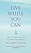 Live While You Can: A Memoir of Faith, Hope and the Power of Acceptance by Fr. Tony Coote