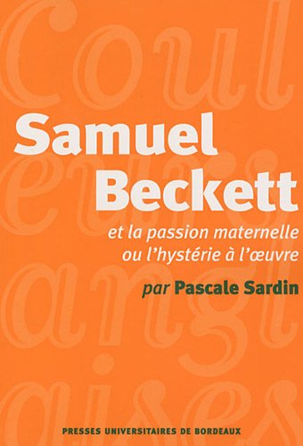 Samuel Beckett et la passion maternelle ou L'hystérie à l'oeuvre