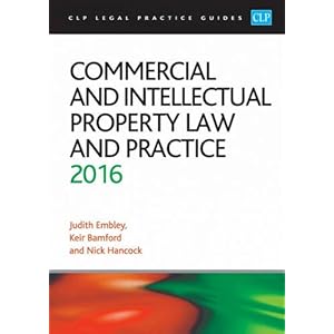 Commercial and Intellectual Property Law and Practice 2016 (CLP Legal Practice Guides)
