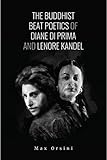The Buddhist Beat Poetics of Diane di Prima and Lenore Kandel by 