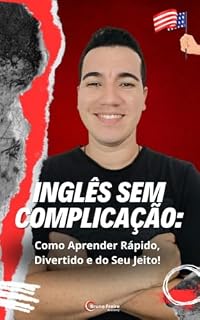 Livro Inglês sem Complicação: Como aprender rápido, divertido e do seu jeito!