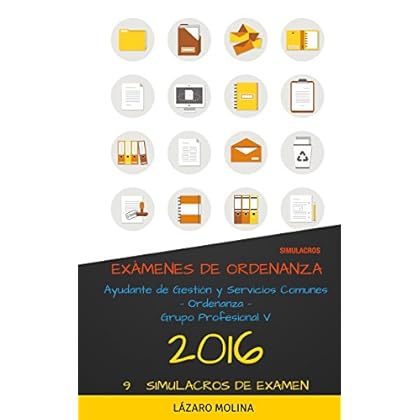 Simulacros Exámenes de Ordenanza del Estado: Ayudante de Gestión y Servicios Comunes Simulacros Exámenes de Ordenanza del Estado: Ayudante de Gestión y Servicios Comunes