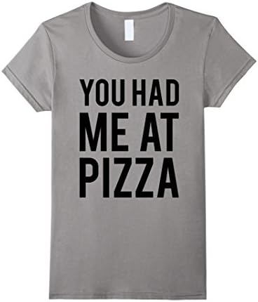 Women's You Had Me At Pizza T-shirt  Medium Slate