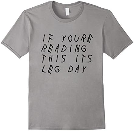 Men's IF YOU'RE READING THIS IT'S LEG DAY - SHIRT Medium Slate