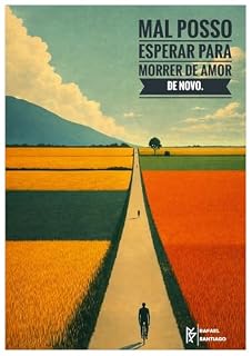 Livro MAL POSSO ESPERAR PARA MORRER DE AMOR DE NOVO.