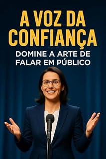 Livro A Voz da Confiança: Domine a Arte de Falar em Público