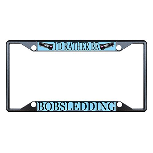 License Plate Frame I'D Rather Be Bobsledding Sport Black Metal Four Hole 6"x12".