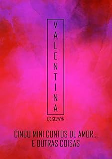Livro Valentina (spin-off): Cinco mini contos de amor... E outras coisas