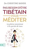 Pas besoin d'être tibétain pour méditer : La pleine conscience à la portée de tous by 