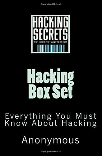 Hacking Box Set: Everything You Must Know About Hacking (Hacking and How to Hack)