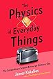 The Physics of Everyday Things: The Extraordinary Science Behind an Ordinary Day
