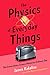 The Physics of Everyday Things: The Extraordinary Science Behind an Ordinary Day - Book by James Kakalios