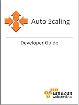 Auto Scaling Developer Guide by [Amazon Web Services]