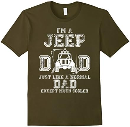 Mens I'm A Jeep Dad Just Like A Normal Dad T Shirt Large Olive