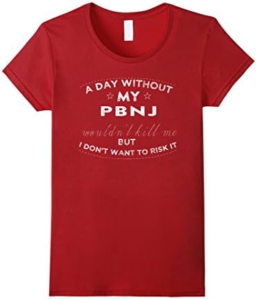 Womens A Day Without My PBnJ Peanut Butter And Jelly Shirt Small Cranberry