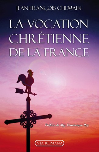 La vocation chrétienne de la France by Jean-François Chemain