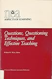 Questions, Questioning Techniques, and Effective Teaching, , 0810614855