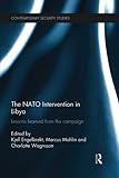 The NATO Intervention in Libya (Contemporary Security Studies)
