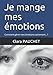 Je mange mes émotions: Comment gérer mes émotions autrement...? (Psycho-nutrition) (French Editio by Mme Clara Valentine PAUCHET, Benoit Monié