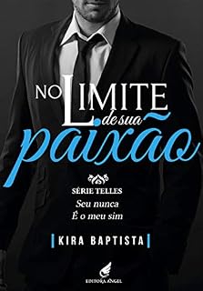 Livro No limite de sua Paixão (Telles Livro 4)