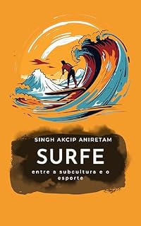 Livro Surfe entre a subcultura e o esporte: O surfe como estilo de vida, identidade, subcultura e esporte. Uma análise.