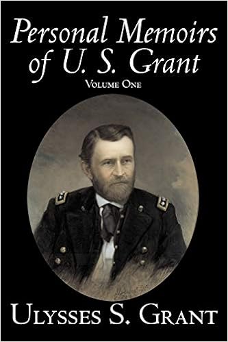 The Personal Memoirs Of U S Grant Vol 1 Grant Ulysses S 9781598188998 Amazon Com Books