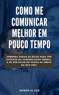 Livro COMO ME COMUNICAR MELHOR EM POUCO TEMPO | Aprenda as técnicas para ter sucesso na comunicação verbal em pouco tempo