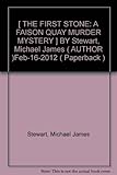 Front cover for the book The First Stone: A Faison Quay Murder Mystery by Michael James Stewart