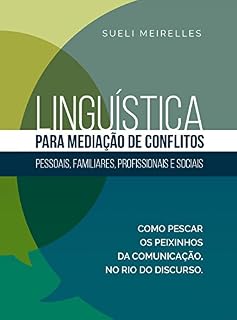 Livro Linguística para Mediação de Conflitos: pessoais, familiares, profissionais e sociais