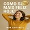Livro Como Ser Mais Feliz Hoje!