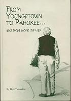 From Youngstown to Pahokee ... and Stops Along the Way 0979108608 Book Cover