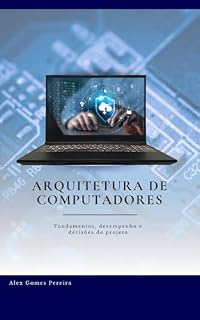 Livro Arquitetura de Computadores Fundamentos, Desempenho e Decisões de Projeto