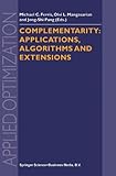 Complementarity: Applications, Algorithms and Extensions : Applications, Algorithms and Extensions, , 1441948473