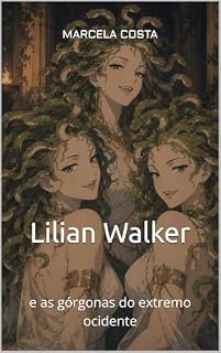 Livro Lilian Walker: e as górgonas do extremo ocidente