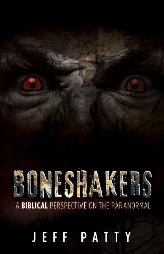 Boneshakers: A Biblical Perspective on the Paranormal