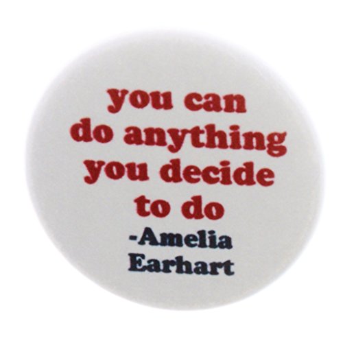 You can do anything you decide to do Amelia Earhart Quote 1.25" Pinback Button