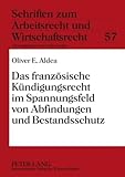 Das französische Kündigungsrecht im Spannungsfeld von Abfindungen und Bestandsschutz, Aldea, Oliver E., 3631590105