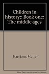 Children in history;: Book one: The middle ages
