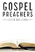 Gospel Preachers: Listen and Learn by Benjamin N Lee