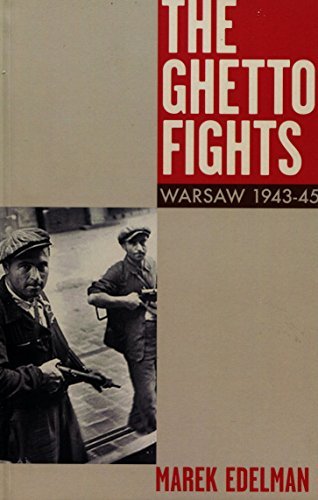 The Ghetto Fights: Warsaw 1943-45 by Marek Edelman (2014-02-04)