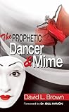 The Prophetic Dancer and Mime
