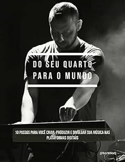 Livro Do seu quarto para o mundo: 10 passos para você criar, produzir e divulgar sua música nas plataformas digitais