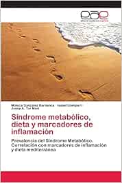 Síndrome metabólico, dieta y marcadores de inflamación: Prevalencia del Síndrome Metabólico. Correlación con marcadores de inflamación y dieta mediterránea