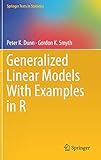 Generalized Linear Models With Examples in R (Springer Texts in Statistics) by 