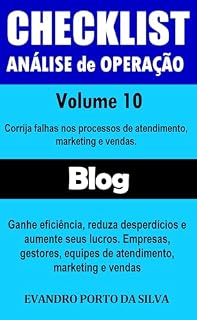 Livro CheckList Análise de Operação. Volume 10 Blog. Checklist com mais de 1.000 pontos para um negócio mais eficiente e lucrativo: Corrija falhas nos processos ... de atendimento, Mkt e Vendas Livro 1)