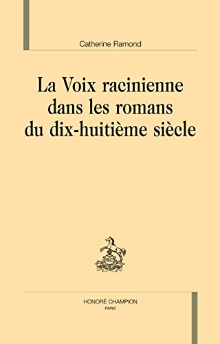 La  voix racinienne dans les romans du dix-huitième siècle